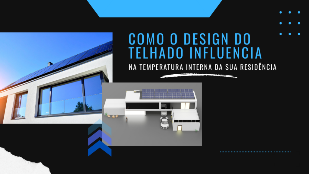 Como o design do telhado influencia na temperatura interna da sua residência