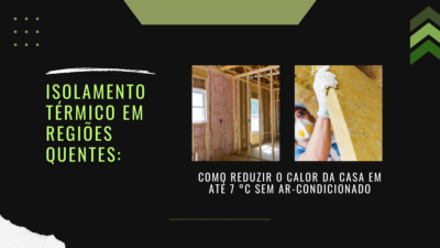 Isolamento térmico em regiões quentes: como reduzir o calor da casa em até 7 °C sem ar-condicionado