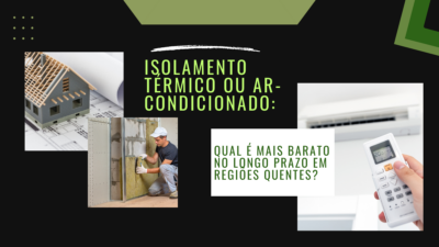 Isolamento térmico ou ar-condicionado: qual é mais barato no longo prazo em regiões quentes?