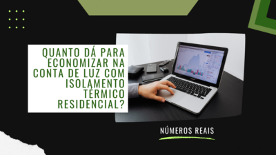 Quanto dá para economizar na conta de luz com isolamento térmico residencial? Veja números reais