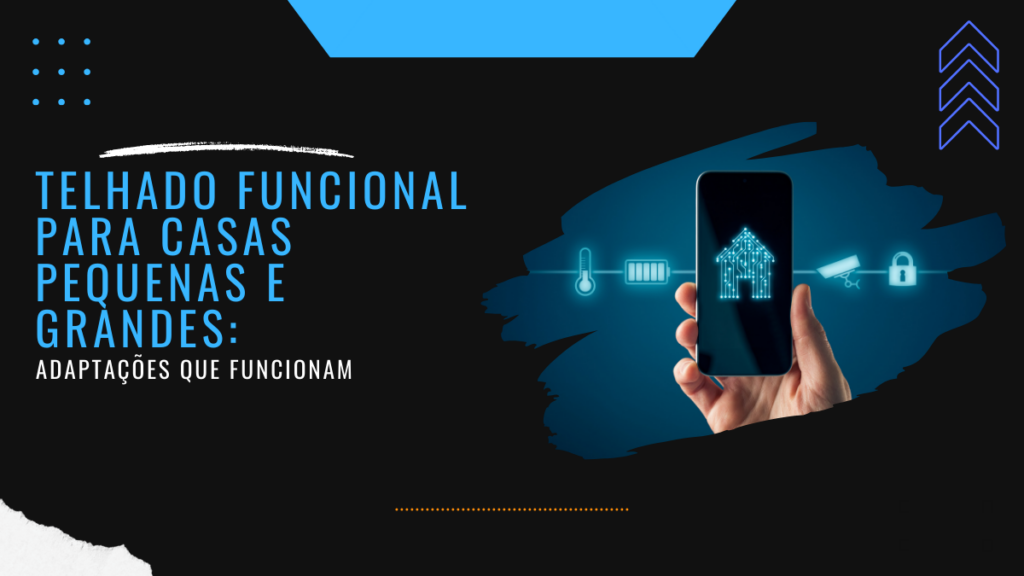 Telhado funcional para casas pequenas e grandes: adaptações que funcionam